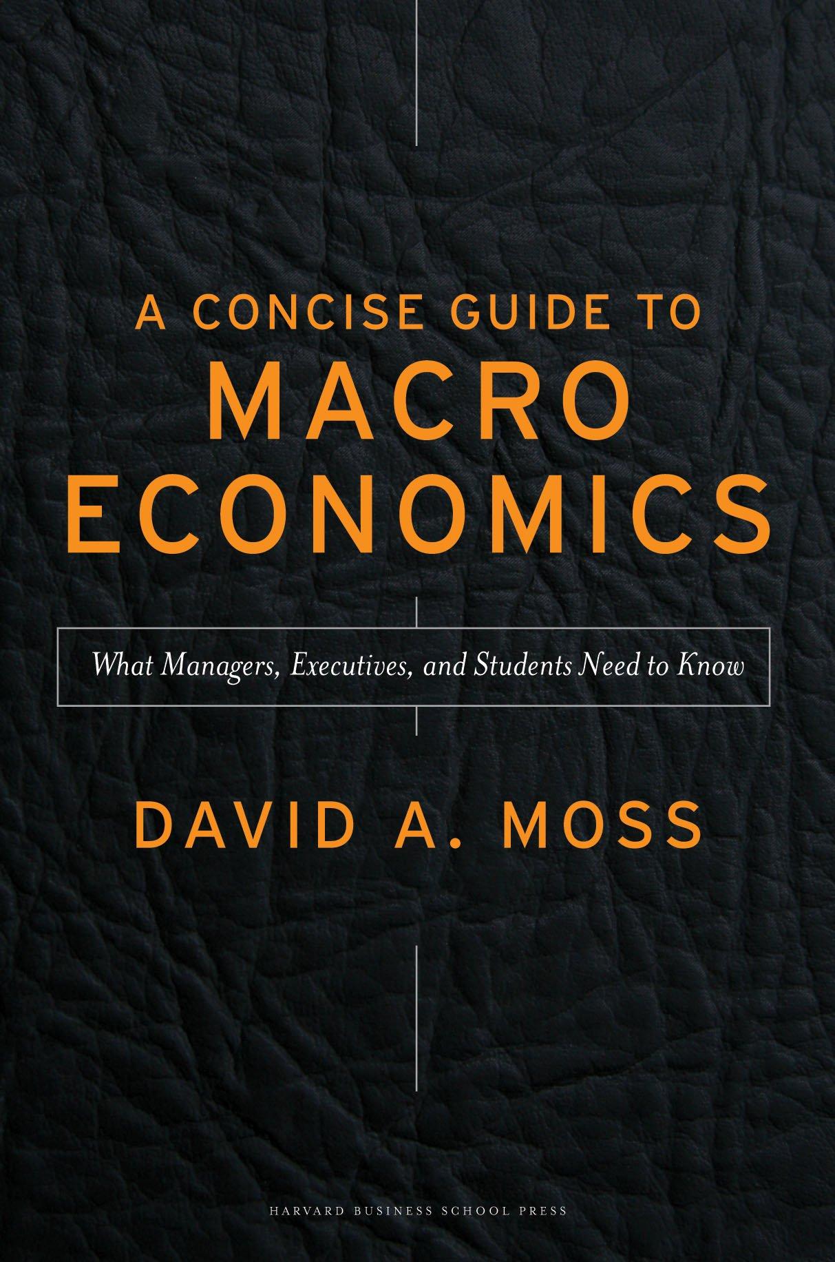 A Concise Guide to Macroeconomics: What Managers, Executives, And Students Need To Know